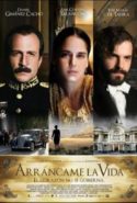 pelicula Arráncame la vida,Arráncame la vida online