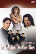pelicula Los Temerarios La Mujer de los dos,Los Temerarios La Mujer de los dos online
